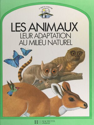 cover image of Les animaux, leur adaptation au milieu naturel